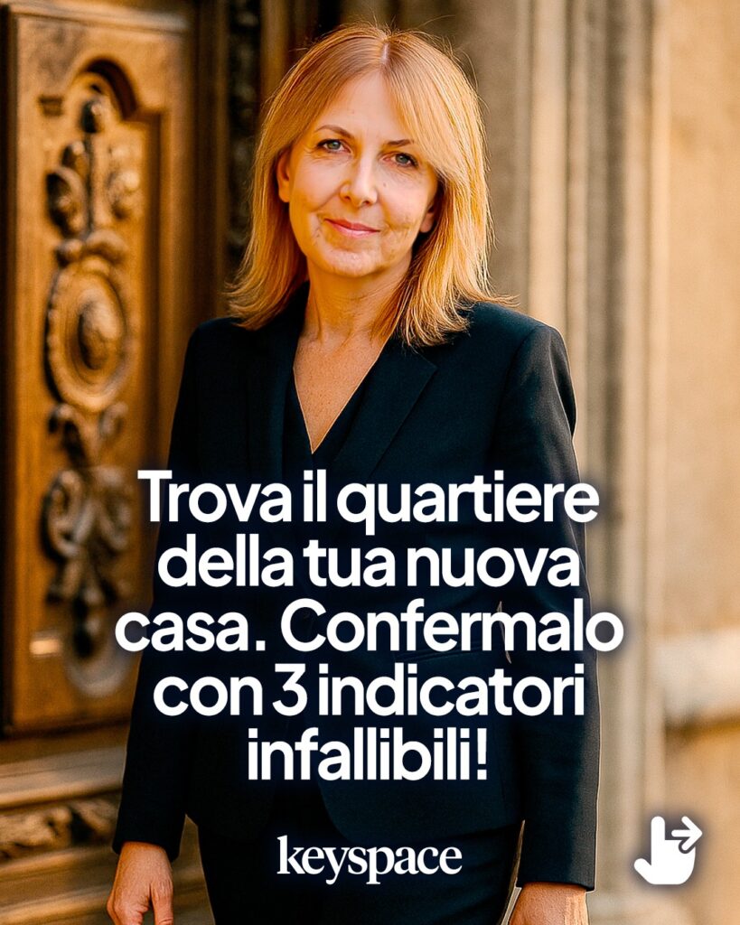 Stai scegliendo il quartiere per la tua nuova casa? Ecco 3 indicatori infallibili per confermarlo